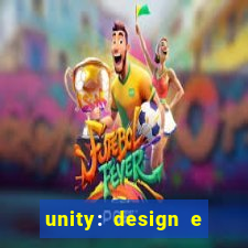 unity: design e desenvolvimento de jogos pdf